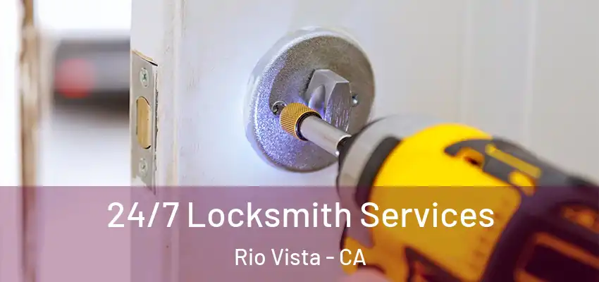  24/7 Locksmith Services Rio Vista - CA
